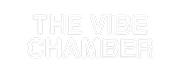 Custom Neon: THE VIBE 
CHA...