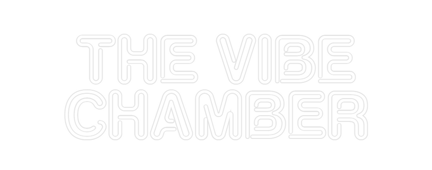 Custom Neon: THE VIBE 
CHA...