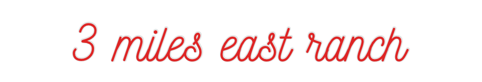 Custom Neon: 3 miles east ...