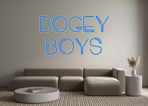 Custom Neon: BOGEY
BOYS