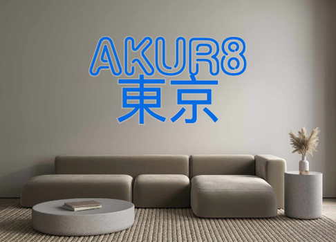 Custom Neon: AKUR8 
東京