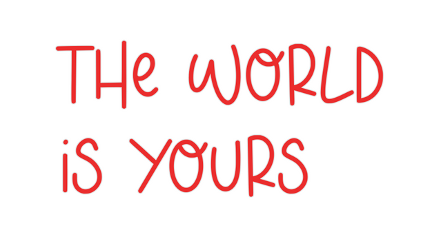 Custom Neon: The World
Is ...