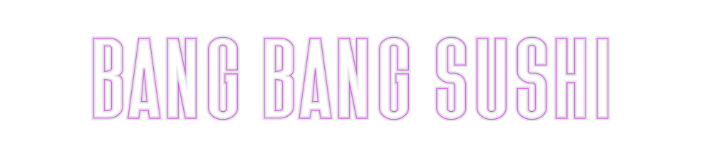 Custom Neon: BANG BANG SUSHI
