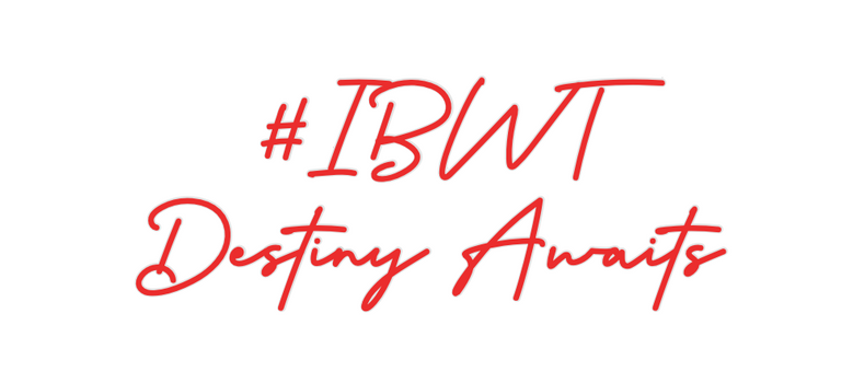 Custom Neon: #IBWT 
Destin...