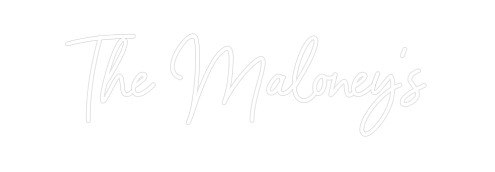 Custom Neon: The Maloney's