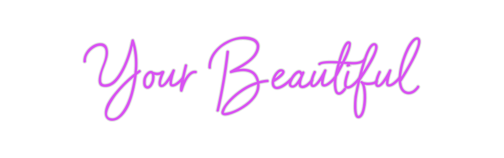 Custom Neon: Your Beautiful