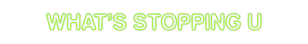 Custom Neon: 
What’s stopp...