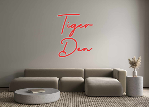 Custom Neon: Tiger
Den