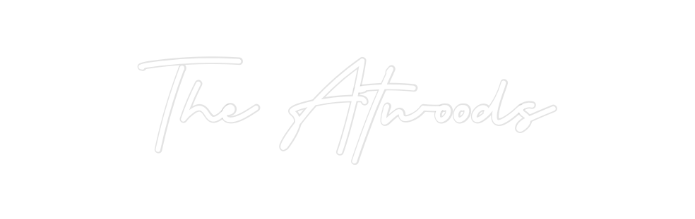 Custom Neon: The Atwoods