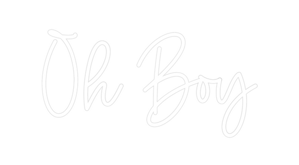 Custom Neon: Oh Boy