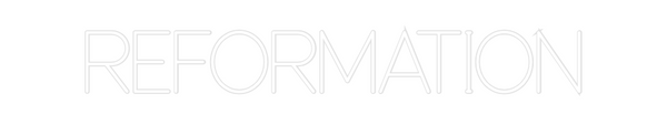 Custom Neon: REFORMATION