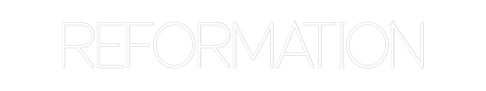 Custom Neon: REFORMATION