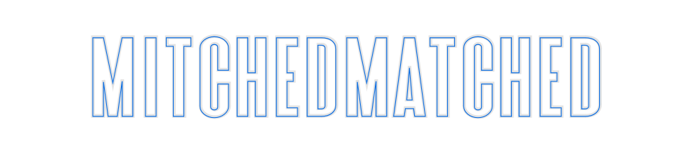 Custom Neon: MitchedMatched