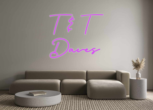 Custom Neon:   T & T
 Daves