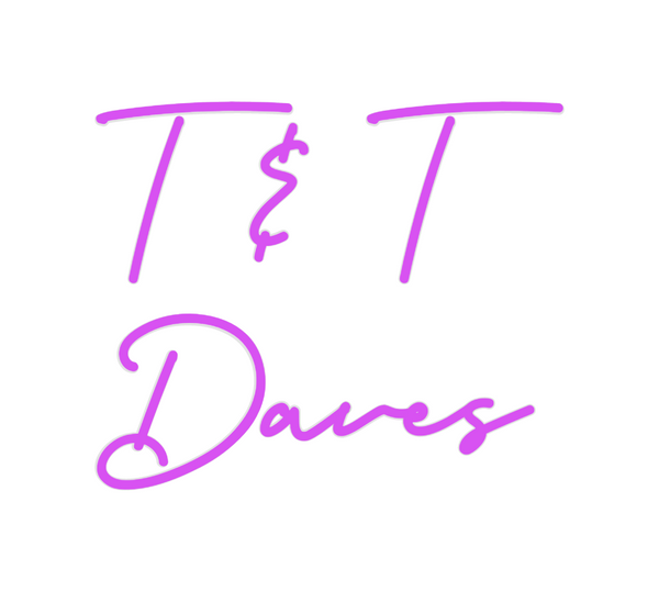 Custom Neon:   T & T
 Daves