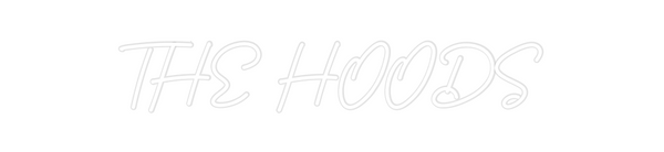 Custom Neon: THE HOODS