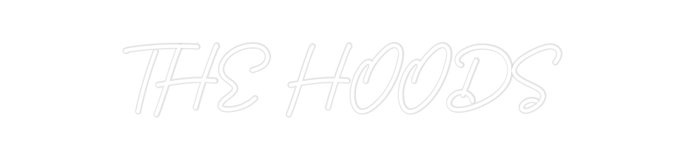 Custom Neon: THE HOODS