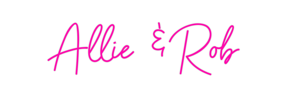 Custom Neon: Allie  & Rob