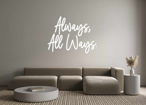 Custom Neon: Always,
All W...