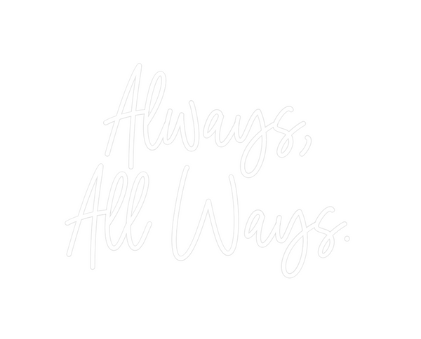 Custom Neon: Always,
All W...