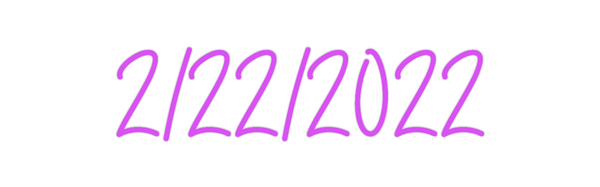 Custom Neon: 2/22/2022