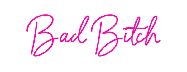 Custom Neon: Bad Bitch