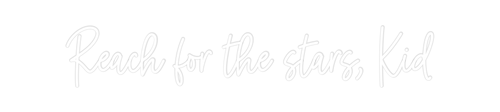 Custom Neon: Reach for the...