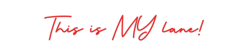 Custom Neon: This is MY la...