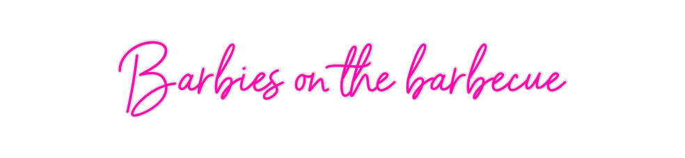 Custom Neon: Barbies on th...