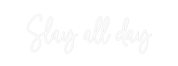 Custom Neon: Slay all day