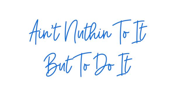 Custom Neon: Ain't Nuthin ...
