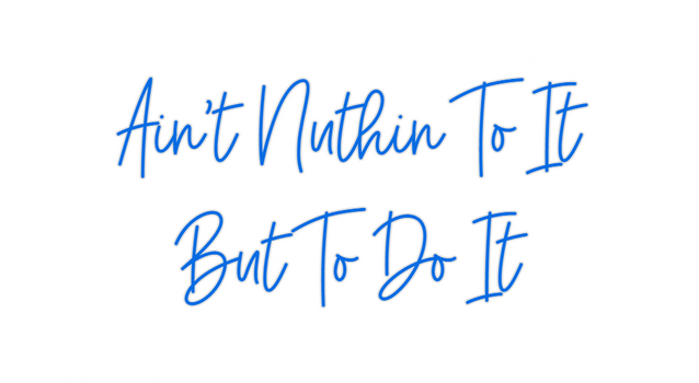 Custom Neon: Ain't Nuthin ...