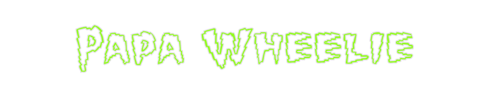 Custom Neon: Papa Wheelie