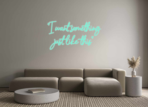 Custom Neon: "I want somet...