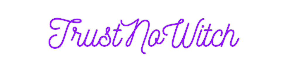 Custom Neon: TrustNoWitch