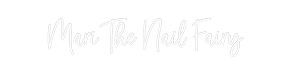 Custom Neon: Mari The Nail...