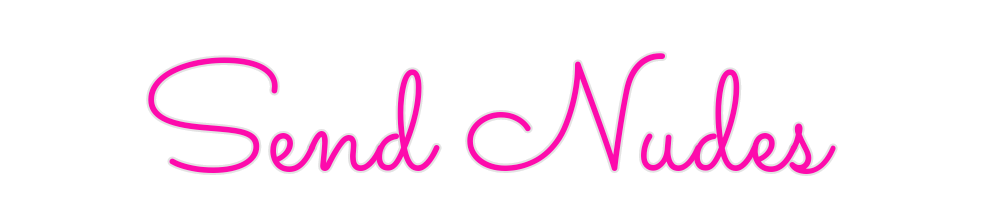 Custom Neon: Send Nudes