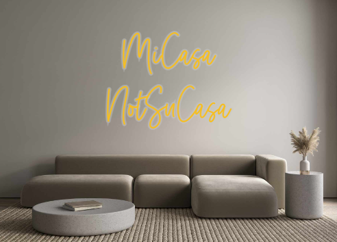Custom Neon: MiCasa
NotSuC...
