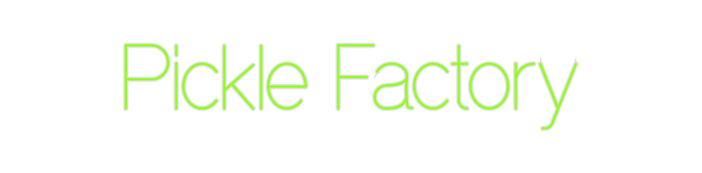 Custom Neon: Pickle Factory