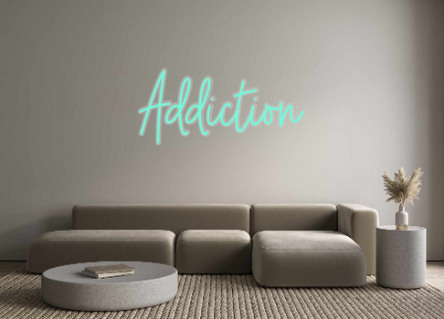 Custom Neon: Addiction