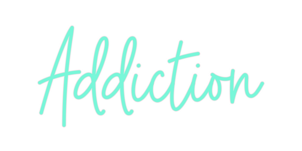 Custom Neon: Addiction