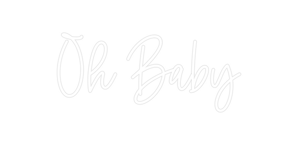 Custom Neon: Oh Baby
