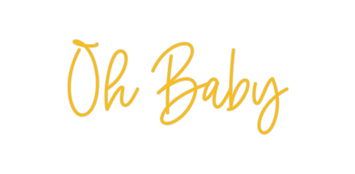 Custom Neon: Oh Baby
