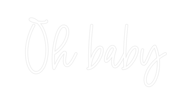 Custom Neon: Oh baby