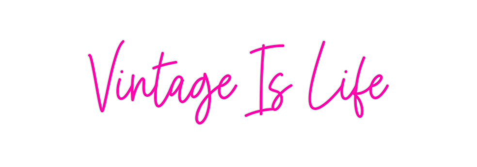 Custom Neon: Vintage Is Life