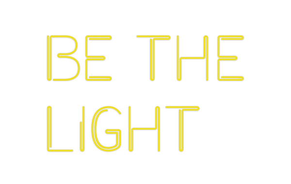 Custom Neon: Be the
Light