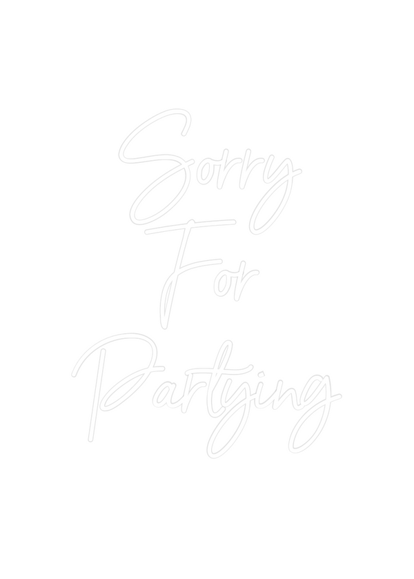 Custom Neon: Sorry
For
Par...