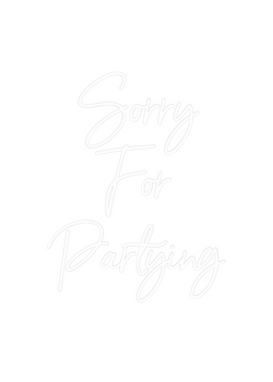 Custom Neon: Sorry
For
Par...