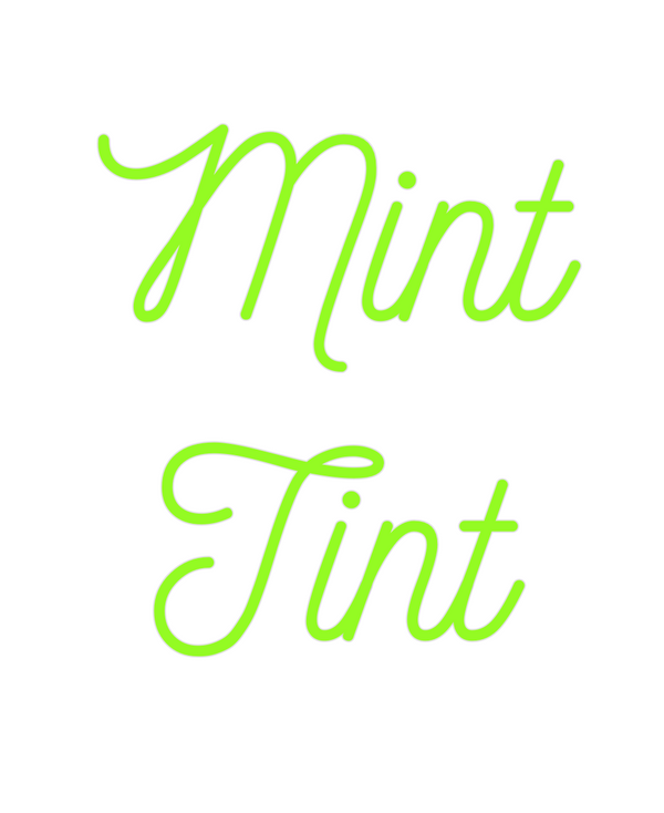 Custom Neon: Mint 
Tint