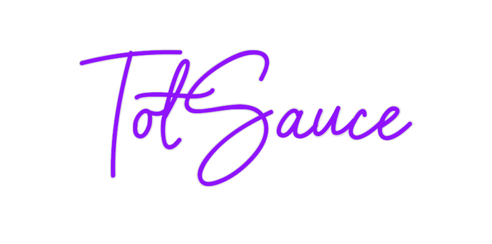 Custom Neon: TotSauce